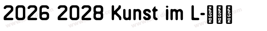 2026 2028 Kunst im L字体转换